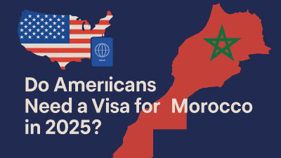 Do Americans Need a Visa for Morocco in 2025?
